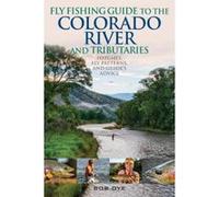 Fly Fishing Guide to the Colorado River and Tributaries: Hatches, Fly Patterns, and Guide's Advice - [Version Originale] Inconnu (Auteur)