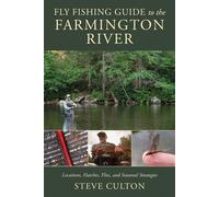 Fly Fishing Guide to the Farmington River Locations, Hatches, Flies, and Seasonal Strategies - Steve Culton - Stackpole Books - ebook (ePub) - Livre