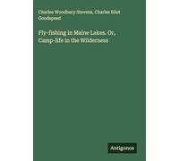Fly-fishing in Maine Lakes. Or, Camp-life in the Wilderness