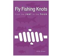Fly Fishing Knots- From The Reel To The Hook