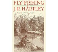 Fly Fishing: Memories of Angling Days