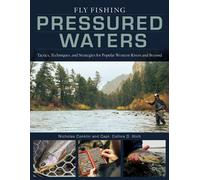 Fly Fishing Pressured Waters Tactics, Techniques, and Strategies for Popular Western Rivers and Beyond - Nicholas Conklin - Stackpole Books - ebook (ePub) - Livre