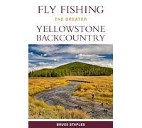 Fly Fishing the Greater Yellowstone Backcountry