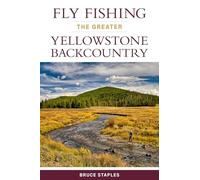 Fly Fishing the Greater Yellowstone Backcountry – Globe Pequot Press