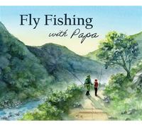 Fly Fishing with Papa A Picture Book About a Day on the River - Christopher Robbins - Familius - ebook (ePub) - Livre