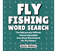 Fly Fishing Word Search: The Ridiculously Difficult, Almost Impossible One-Word Word Search For Fly Fishers
