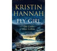 Fly Girl - Die Liebe eines Lebens Roman - Kristin Hannah - Aufbau digital - ebook (ePub) - Livre