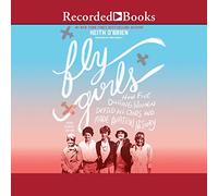 Fly Girls: How Five Daring Women Defied All Odds and Made Aviation History (Édition Jeunes Lecteurs) [Import]
