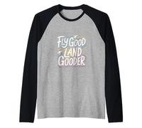 Fly Good Land Gooder Pilote d'aviation en vol |------ Manche Raglan