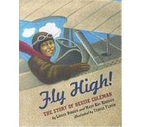 Fly High! the Story of Bessie Coleman Louise Borden, Mary Kay Kroeger (Auteur)