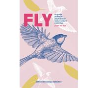 FLY: Le guide pratique pour réussir son aventure collective