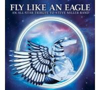 FLY LIKE AN EAGLE - AN ALL STAR TRIBUTE TO STEVE MILLER BAND - CD NEUF