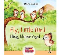 Fly, Little Bird - Flieg, Kleiner Vogel