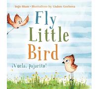 Fly, Little Bird - ¡Vuela, Pajarito!
