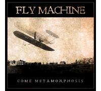 Fly Machine - Come Metamorphosis