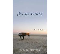Fly, My Darling A Love Story - Lisa K. Richter - She Writes Press - ebook (ePub) - Livre