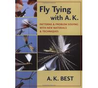 Fly Tying with A. K.: Patterns and Problem Solving with New Materials and Techniques