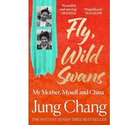 Fly, Wild Swans: My Mother, Myself and China