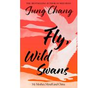 Fly, Wild Swans: My Mother, Myself and China by Jung Chang [Paperback] NEUF