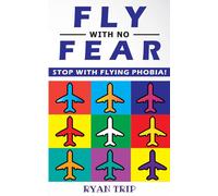 Fly With No Fear - Stop With Flying Phobia!
