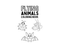Flying Animals Coloring Book for Kids: Cute Birds, Insects & Flying Animals to Color