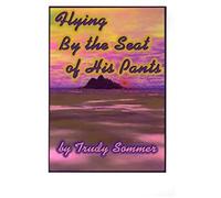 Flying By The Seat Of His Pants