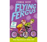 Flying Fergus 3: The Big Biscuit Bike Off (Paperback) Chris Hoy, (Auteur)