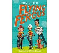 Flying Fergus 9: The Secret Cycle Scoop: by Olympic champion Sir Chris Hoy, written with award-winning author Joanna Nadin - [Version Originale] Inconnu (Auteur)