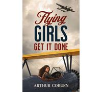 Flying Girls Get It Done - Arthur Coburn - The Wild Rose Press - ebook (ePub) - Livre