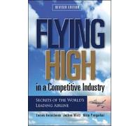 Flying High in a Competitive Industry: Secrets of the World's Leading Airline