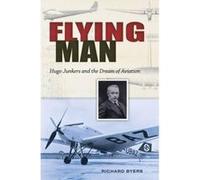 Flying Man: Hugo Junkers and the Dream of Aviation (Centennial of Flight Series) - [Version Originale] Inconnu (Auteur)