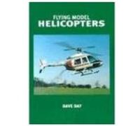 Flying Model Helicopters Dave Day (Auteur)