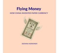 Flying Money: How China Invented Paper Currency