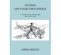 Flying on Your Own Wings: A Complete Guide to Understanding Light Airplane Design