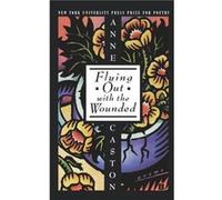 Flying Out With the Wounded by Anne Caston Anne Caston (Auteur)