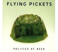Flying Pickets - Politics of Need [Import]