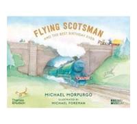Flying Scotsman and the Best Birthday Ever by Michael Morpurgo Michael Morpurgo (Auteur)