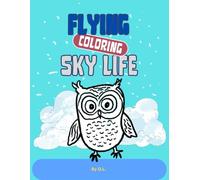 Flying Sky Life Coloring Book for Kids Ages 4-8: Fun Air Adventure with Birds, Butterflies, Bats, Dragonflies and Flying Creatures for Preschool and Kindergarten Children