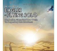 Flying Solo-Legendary Solo Broadcasts The Very Best Of Don Henley-Glen Frey & Joe Walsh Radio Broadcast 1981-1986