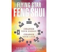 Flying Star Feng Shui Change your Energy Change your Luck by Stephen Skinner Stephen Skinner (Auteur)