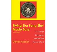 Flying Star Feng Shui Made Easy: Third Edition