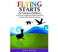Flying Starts for Unique Children by Adele Devine Inconnu (Auteur)