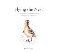Flying the Nest: The early days of Britain’s best-loved animals (National Trust Art & Illustration)