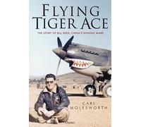 Flying Tiger Ace: The Story of Bill Reed, China's Shining Mark