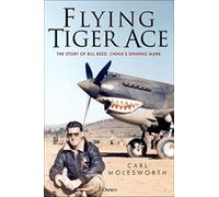 Flying Tiger Ace – L'histoire de Bill Reed, la marque brillante de la Chine