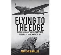 Flying To The Edge Pilot Duncan Menzies Matthew Willis, (Auteur)