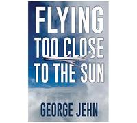 Flying Too Close To The Sun