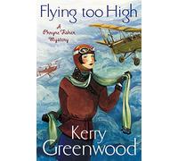 Kerry Greenwood – Flying Too High: Miss Phryne Fisher Investigates – Little, Brown Book Group