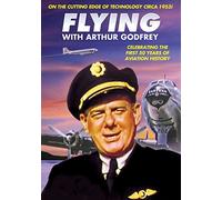 Flying With Arthur Godfrey: Flying / Airport America / Special Delivery