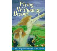 Flying Without a Broom: Astral Projection and the Astral World